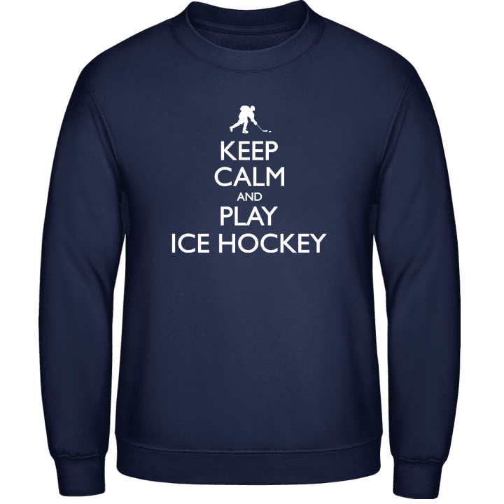 Keep Calm and Play Ice Hockey Sweatshirt contain pic