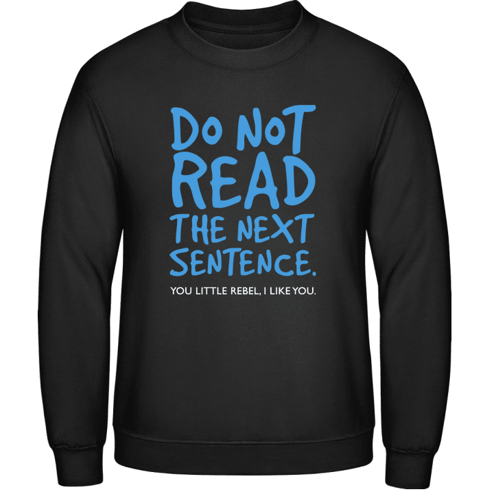 Do Not Read The Sentence You Little Rebel Sweatshirt 0 image