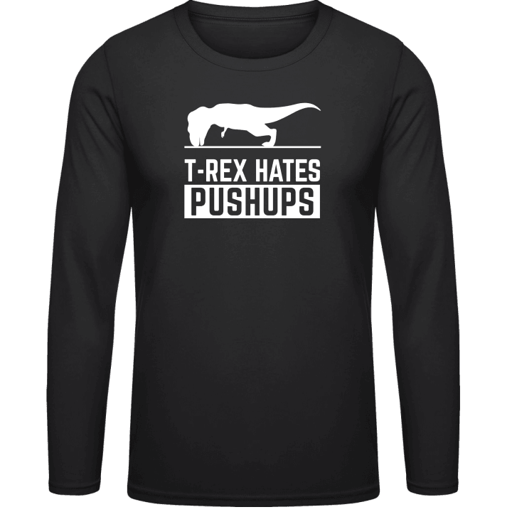 T-Rex Hates Pushups Funny Long Sleeve Shirt contain pic