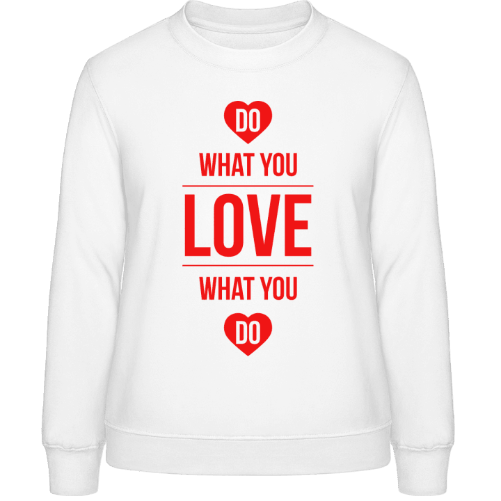 Do What You Love What You Do Sweatshirt til kvinder 0 image