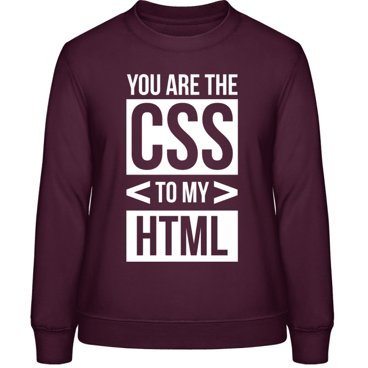 You Are The CSS To My HTML Sweatshirt för kvinnor contain pic