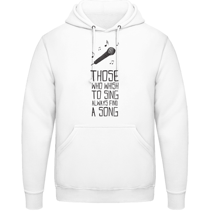 Those Who Wish to Sing Always Find a Song Hoodie contain pic