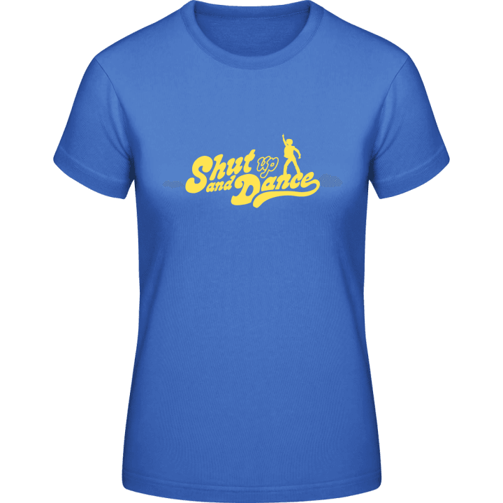 Shut Up And Dance Frauen T-Shirt contain pic