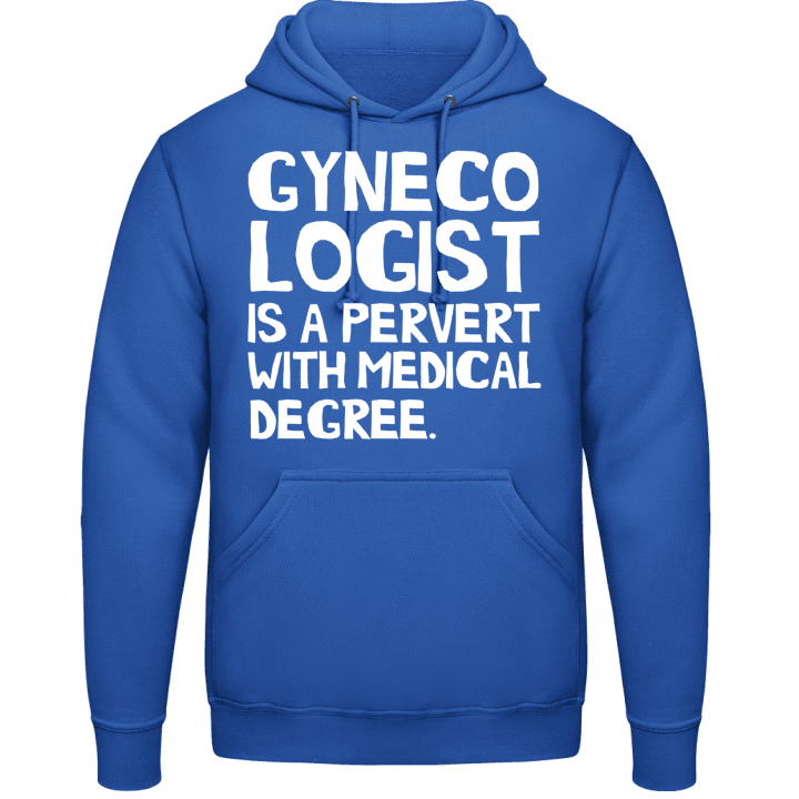 Gynecologist is a pervert with medical degree Hoodie contain pic