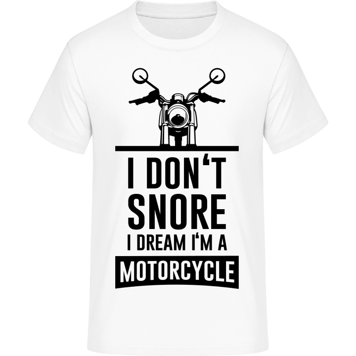 I Don't Snore I Dream I'm A Motorcycle T-Shirt contain pic
