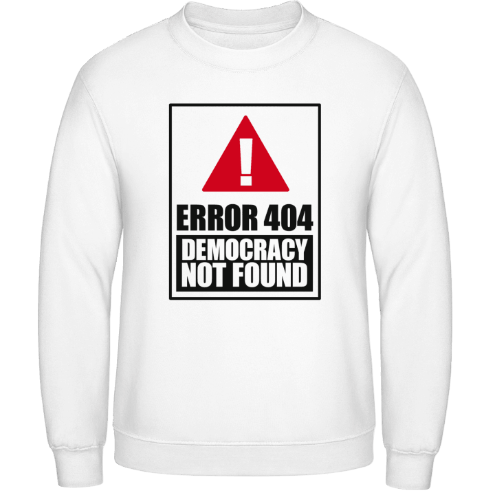 Error 404 Democracy Not Found Sweatshirt contain pic