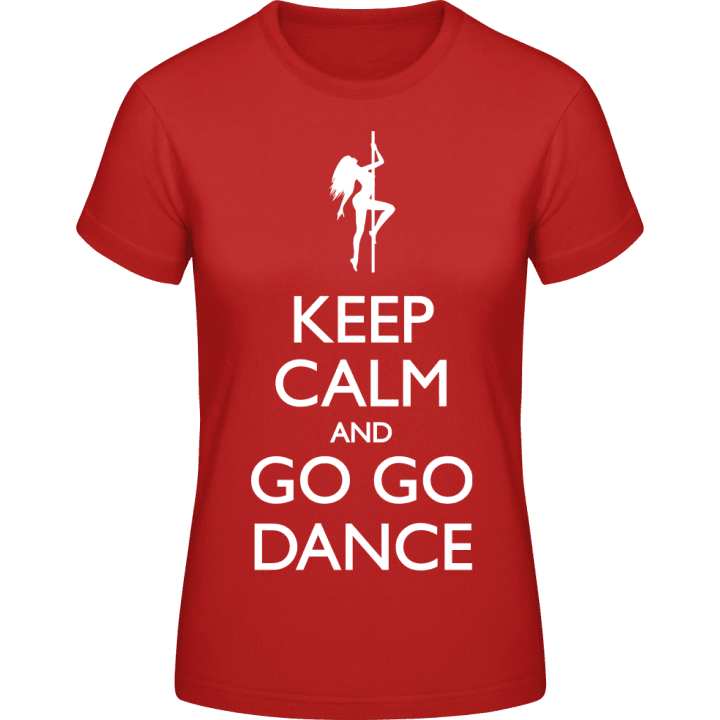 Keep Calm And Go Go Dance T-skjorte for kvinner contain pic