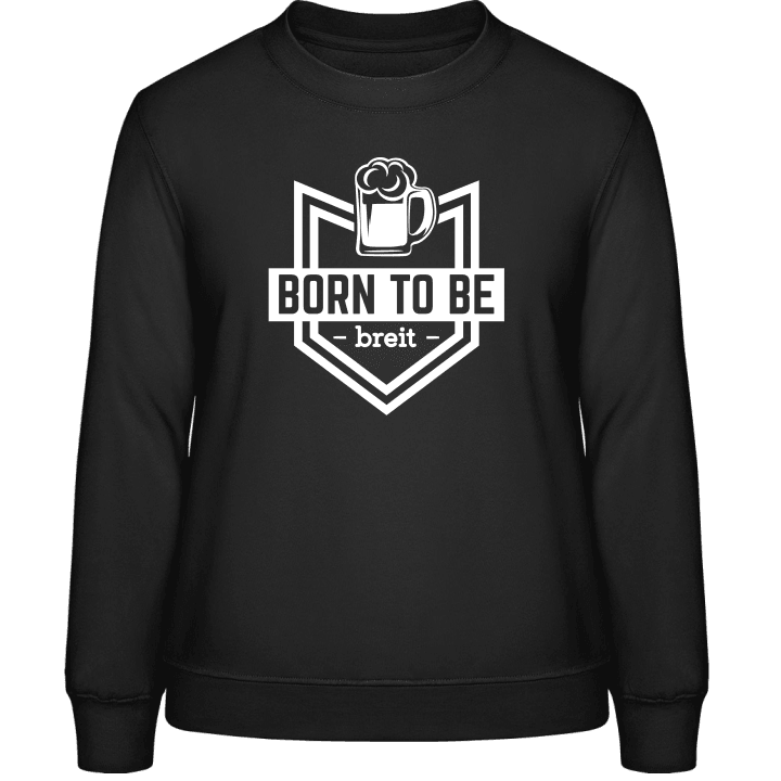 Born to be breit Frauen Sweatshirt contain pic