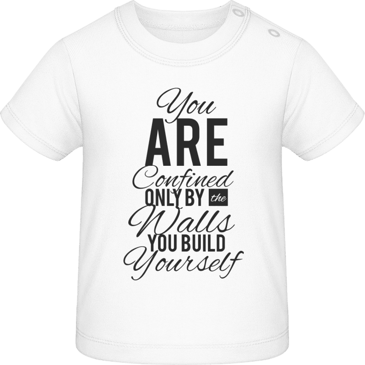 You Are Confined By Walls You Build T-shirt för bebisar contain pic
