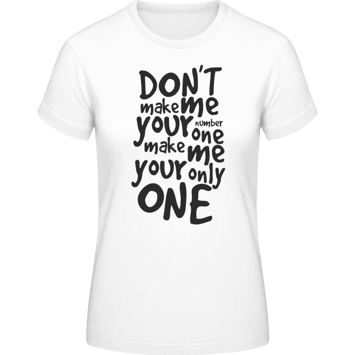 Make me your only one T-shirt til kvinder 0 image