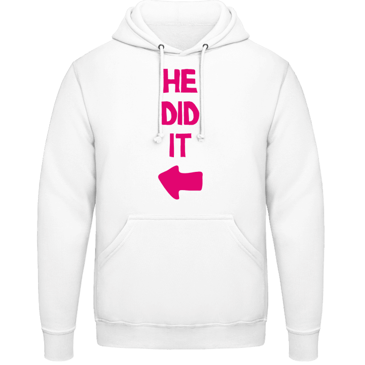 He Did It Hoodie contain pic