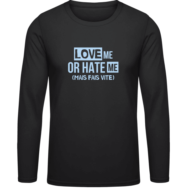Love Me Or Hate Me Langarmshirt contain pic