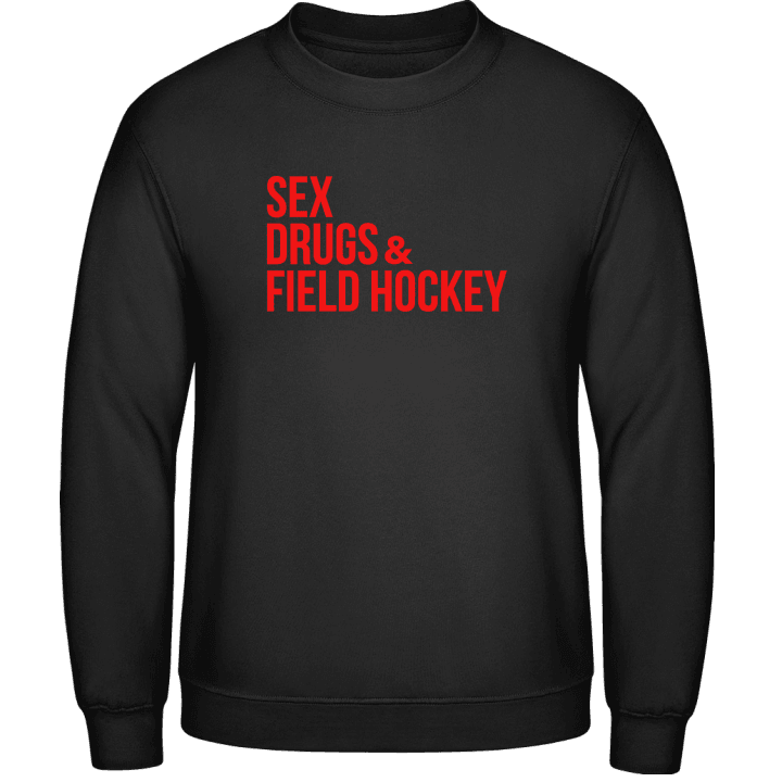 Sex Drugs Field Hockey Sweatshirt contain pic