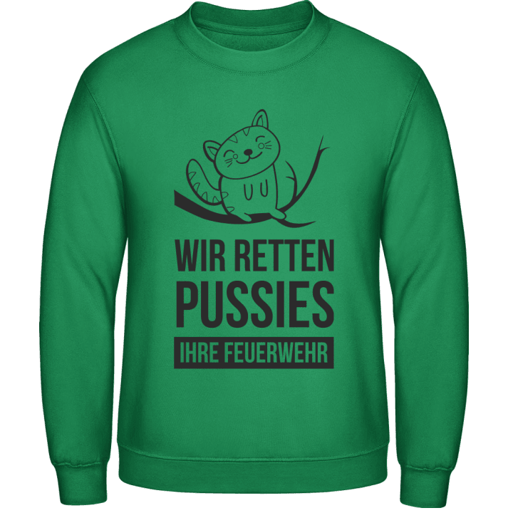 Wir retten Pussies - Ihre Feuerwehr Sweatshirt contain pic