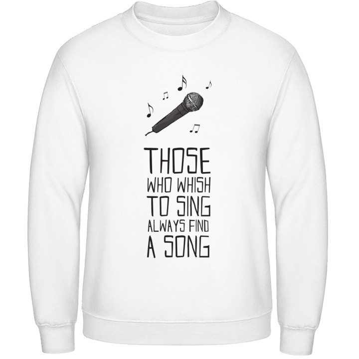 Those Who Wish to Sing Always Find a Song Sudadera contain pic
