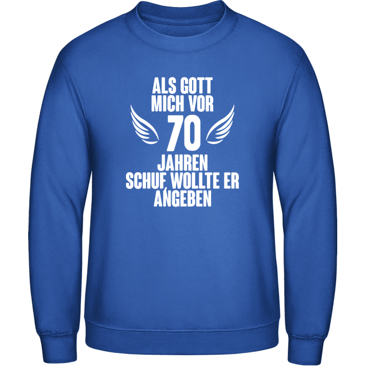 Als Gott mich vor 70 Jahren schuf Sweatshirt 0 image
