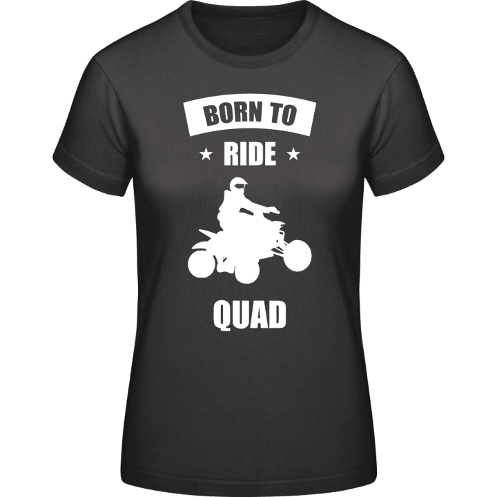 Born To Ride Quad Vrouwen T-shirt contain pic