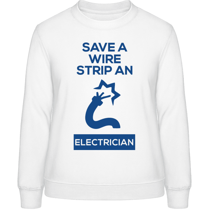 Save A Wire Strip An Electrician Sweatshirt för kvinnor contain pic