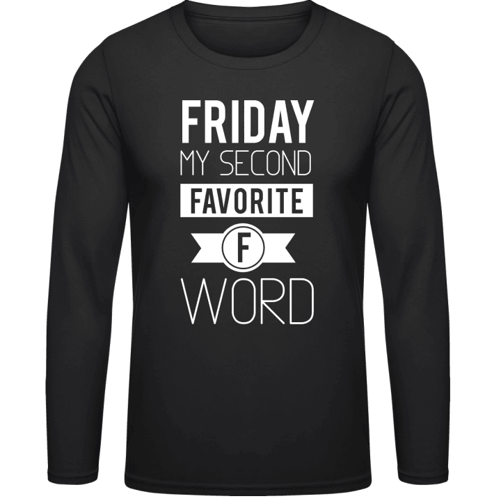 Friday my second favorite F word Langarmshirt contain pic