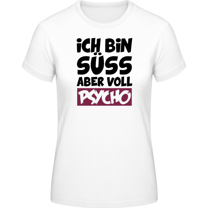 Ich bin süss aber voll psycho Frauen T-Shirt 0 image