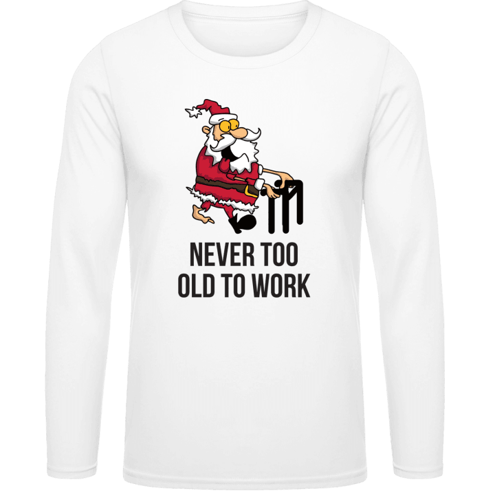 Santa Never Too Old To Work T-shirt à manches longues 0 image