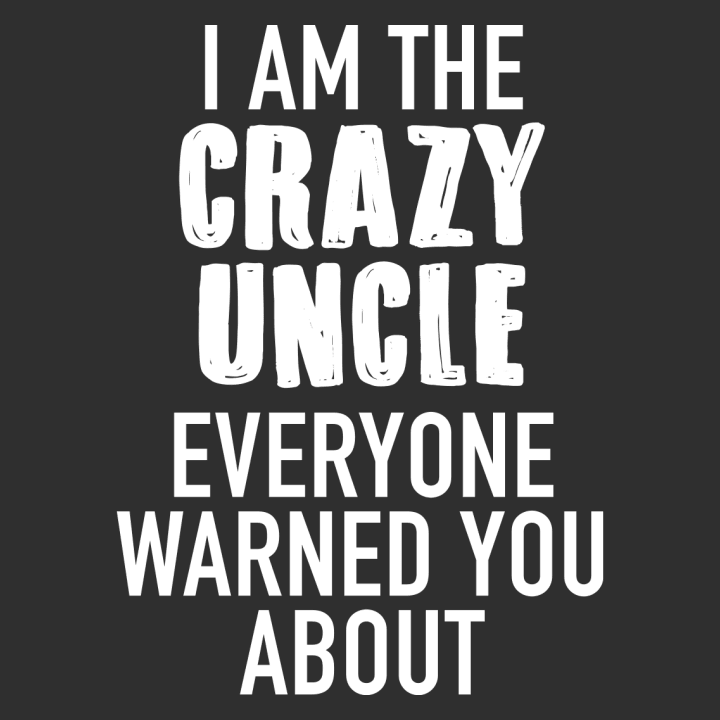 I Am The Crazy Uncle  T-Shirt 0 image