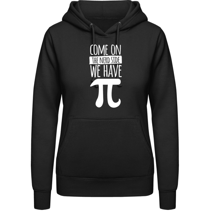 Come On The Nerd Side We Have Pi Hoodie för kvinnor contain pic