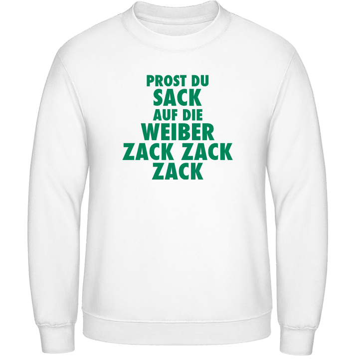Prost du Sack, auf die Weiber Zack Zack Zack! Sweatshirt 0 image