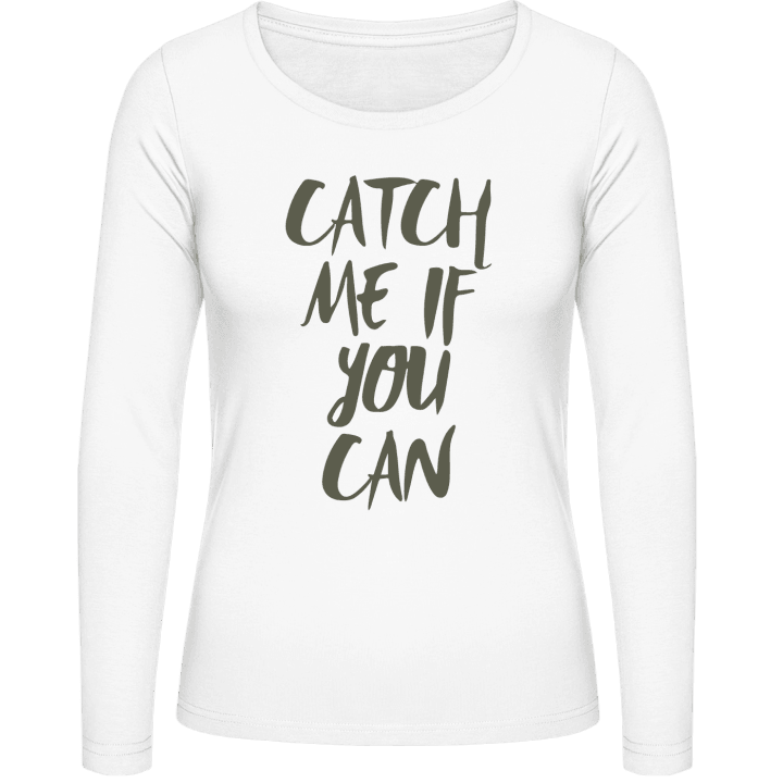 Catch Me If You Can Vrouwen Lange Mouw Shirt contain pic