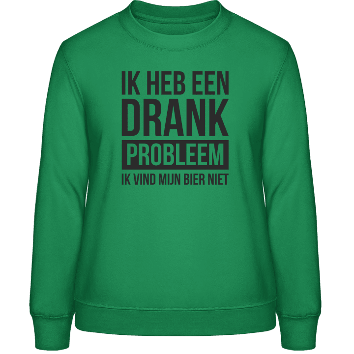 Ik Heb Een Drank Probleem Ik Vind Mijn Bier Niet Frauen Sweatshirt contain pic