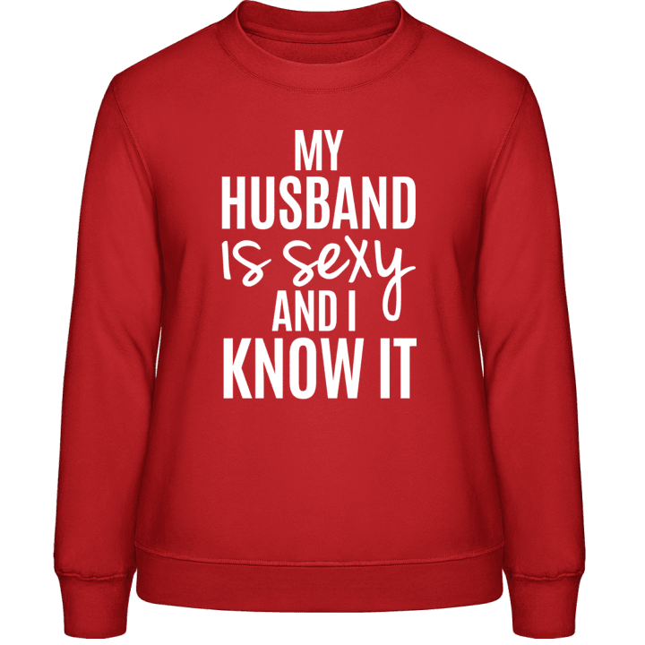 My Husband Is Sexy And I Know It Women Sweatshirt 0 image