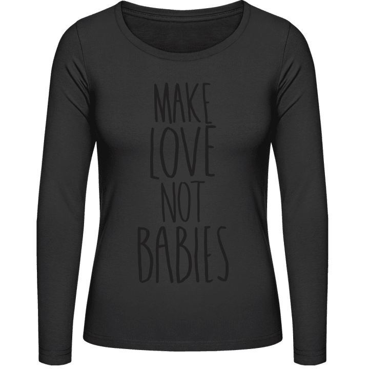 Make Love Not Babies Vrouwen Lange Mouw Shirt contain pic