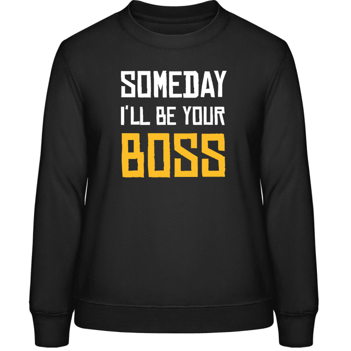 Someday I'll Be Your Boss Felpa donna contain pic