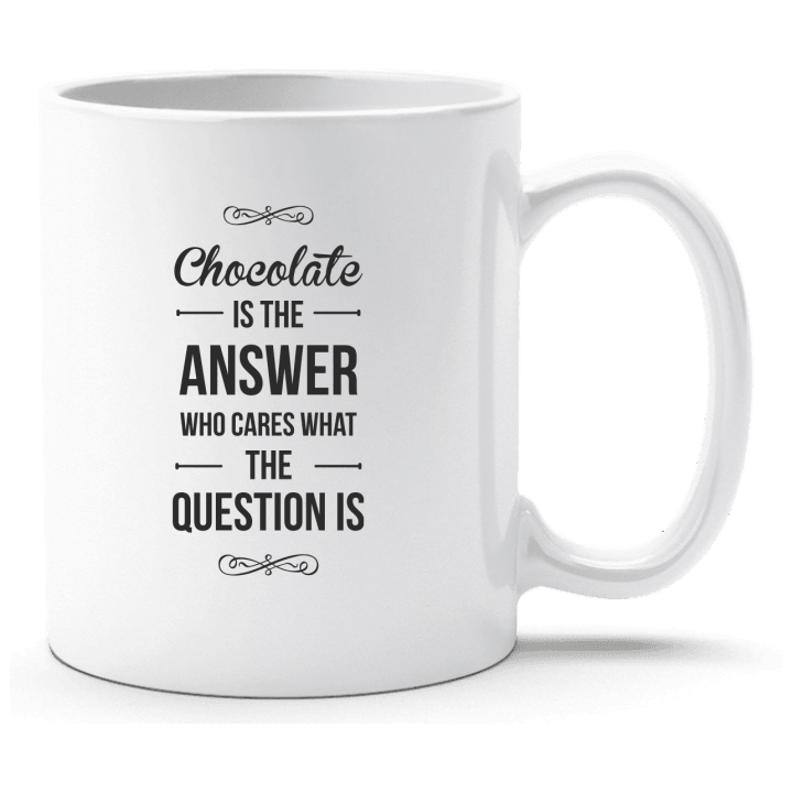 Chocolate is the Answer who cares what the Question is Cup 0 image