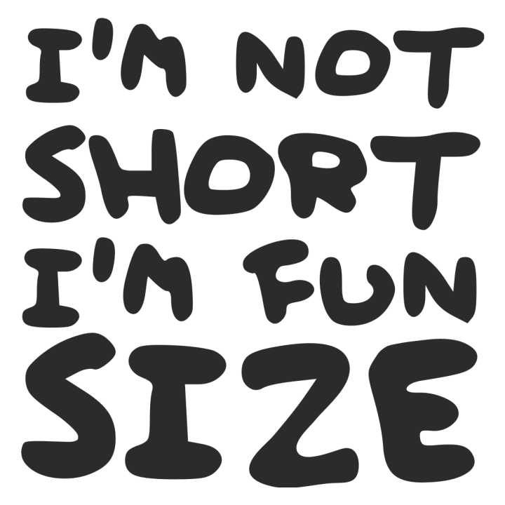 I´m Not Short I´m Fun Size Baby T-Shirt 0 image