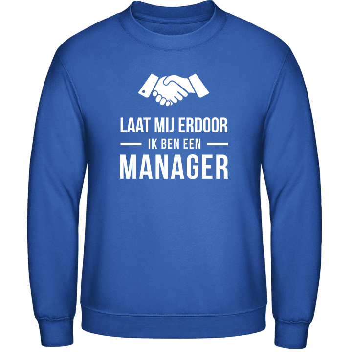 Laat mij erdoor ik ben een manager Sweatshirt 0 image