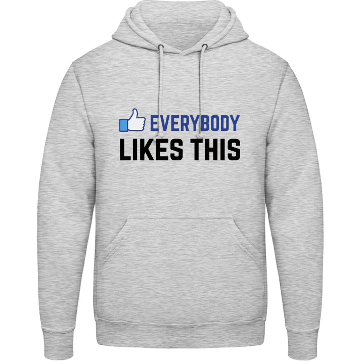Everybody Likes This Hoodie contain pic