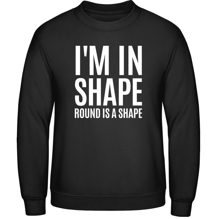 I´m In Shape Round Is A Shape Tröja contain pic