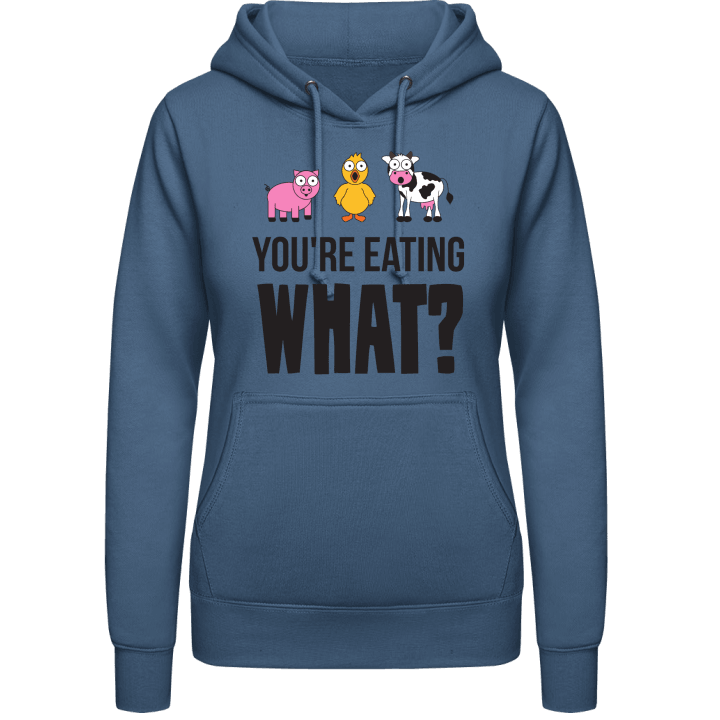 You're Eating What Women Hoodie contain pic
