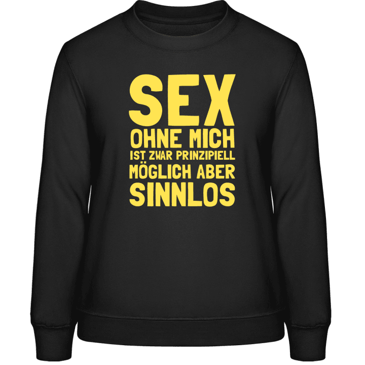 Sex ohne mich ist sinnlos Sweatshirt för kvinnor contain pic