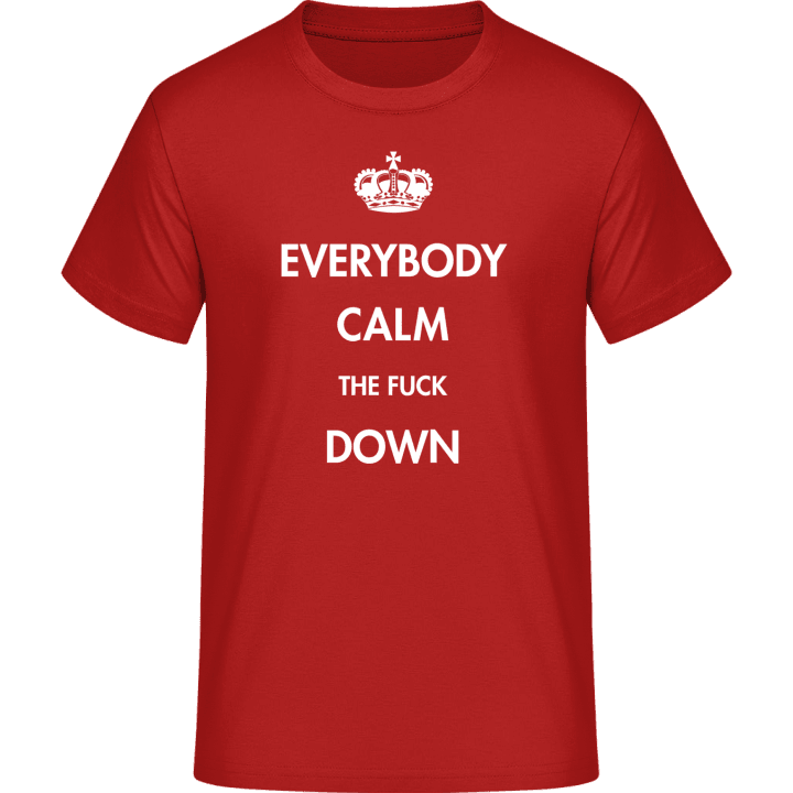 Everybody Calm The Fuck Down T-Shirt 0 image