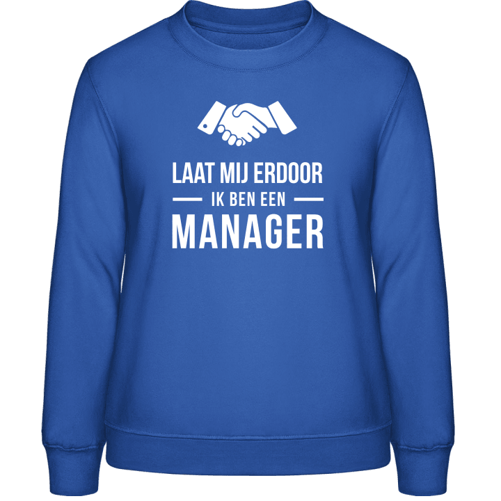 Laat mij erdoor ik ben een manager Frauen Sweatshirt contain pic