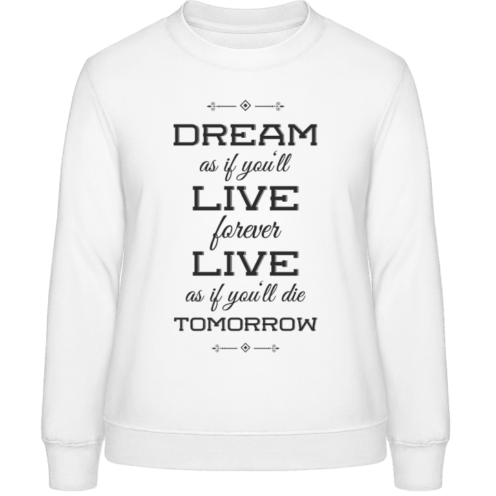 Live Forever Die Tomorrow Sweatshirt för kvinnor 0 image