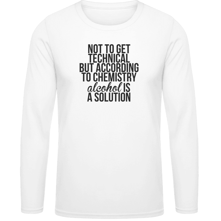 According To Chemistry Alcohol Is A Solution T-shirt à manches longues contain pic
