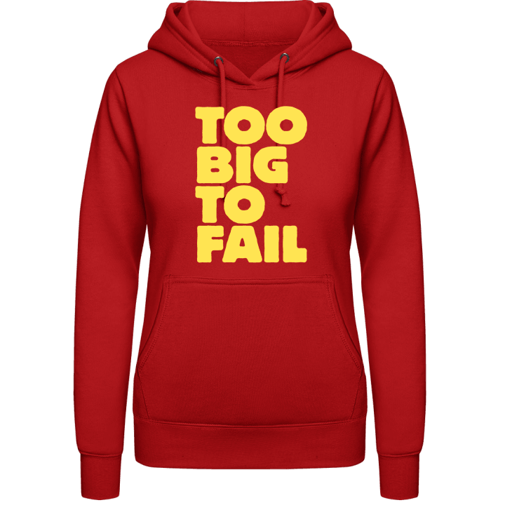 Too Big To Fail Vrouwen Hoodie contain pic