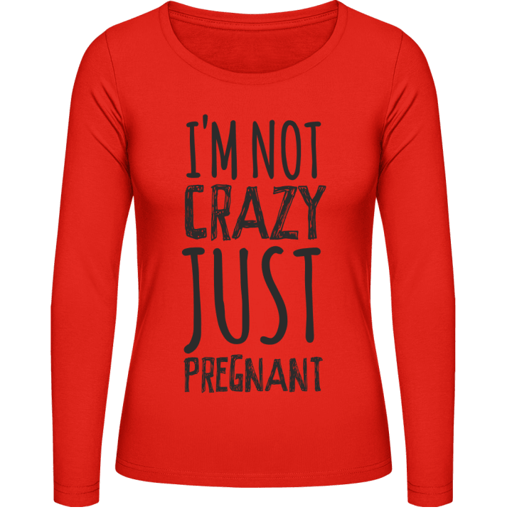 I´m Not Crazy Just Pregnant Langermet skjorte for kvinner contain pic
