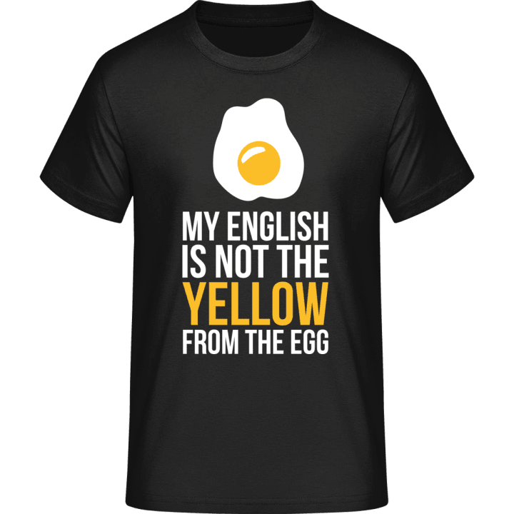 My English is not the yellow from the egg T-paita 0 image