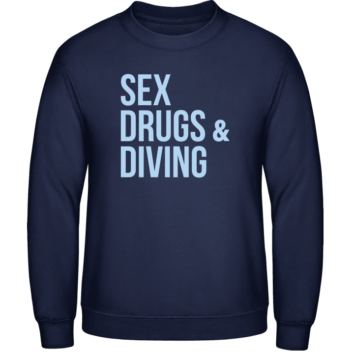 Sex Drugs and Diving Sweatshirt contain pic
