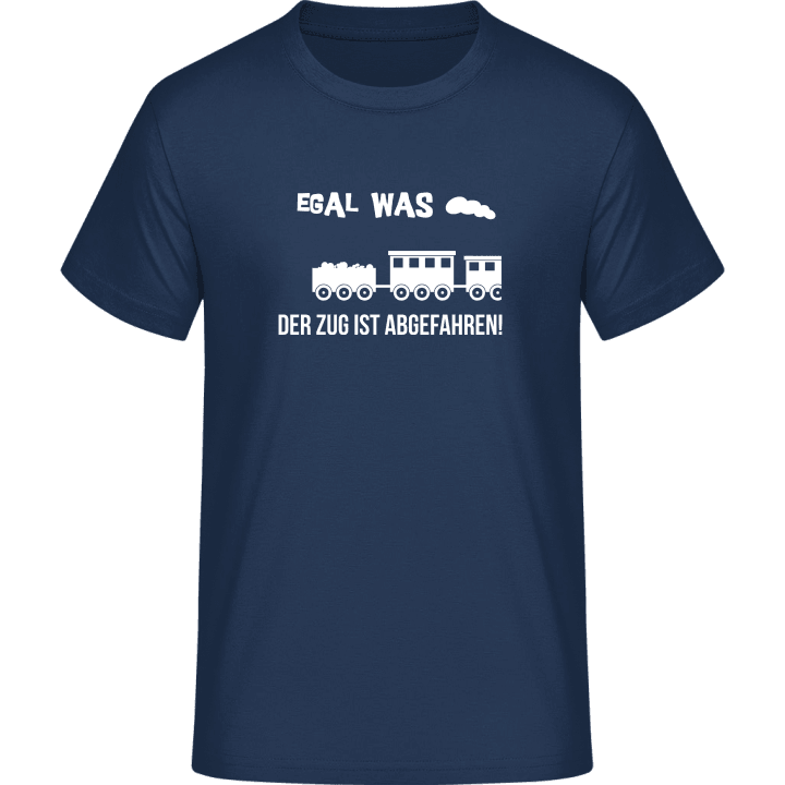 Egal was der Zug ist abgefahren T-Shirt 0 image