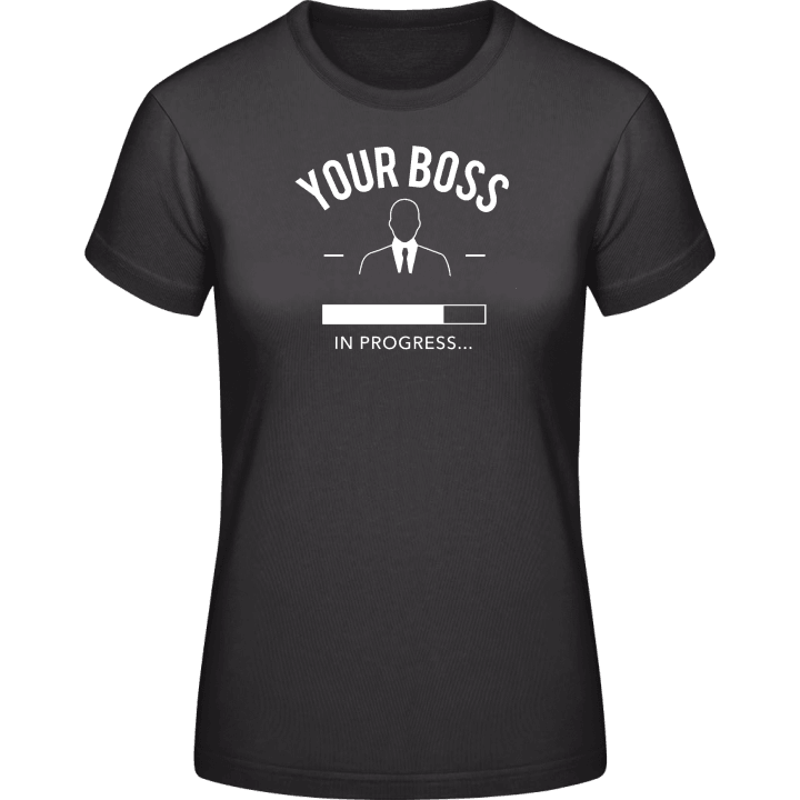 Your Boss in Progress T-shirt för kvinnor contain pic